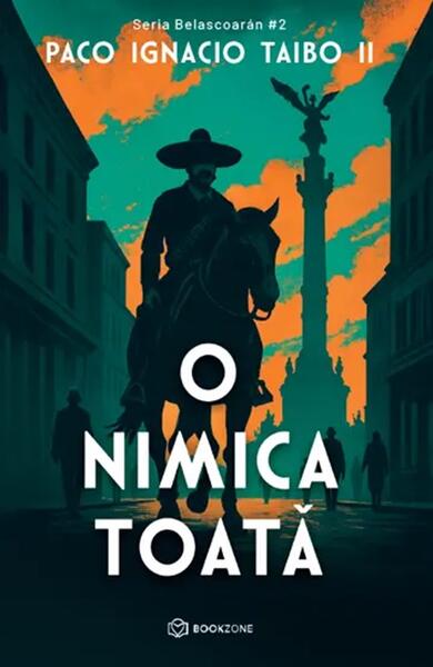 O nimica toată (Vol. 2) - Paco Ignacio Taibo II - Bookzone