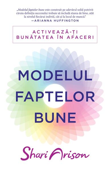 Modelul faptelor bune. Activează-ți bunătatea în afaceri - Shari Arison - Lifestyle
