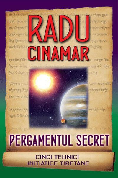 Pergamentul secret. Cinci tehnici inițiatice tibetane - Radu Cinamar - Daksha