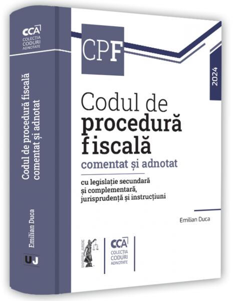Codul de procedură fiscală comentat și adnotat cu legislație secundară și complementară, jurisprudență și instrucțiuni – 2024 - Emilian Duca - Universul Juridic