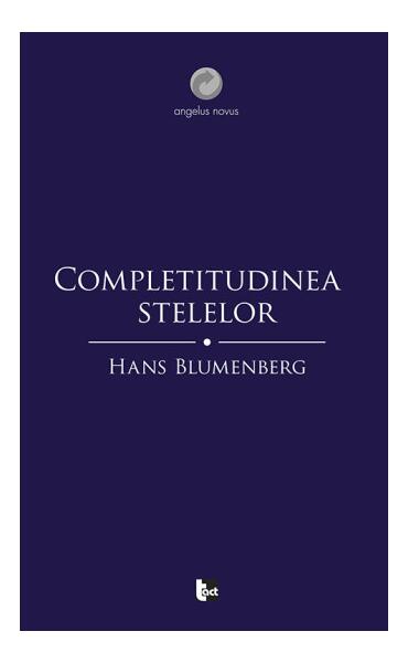 Completitudinea stelelor - Hans Blumenberg - Tact
