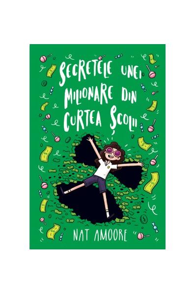 Secretele unei milionare din curtea școlii - Nat Amoore - Didactica Publishing House