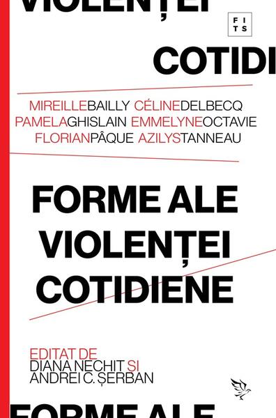 Forme ale violenței cotidiene - Andrei C. Șerban, Diana Nechit - Universitatea Lucian Blaga Sibiu