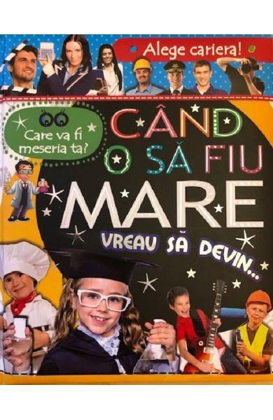 Alege cariera. Care va fi meseria ta? Când o să fiu mare vreau să devin… - Flamingo