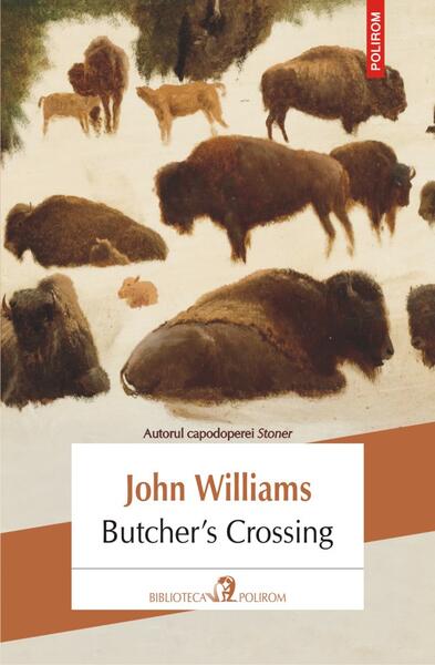Butcher's Crossing - John Williams - Polirom
