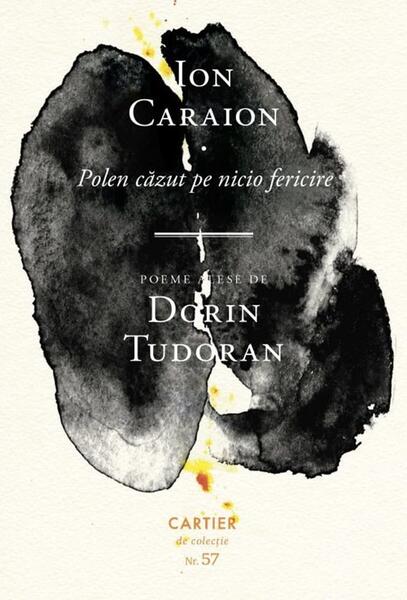 Polen căzut pe nicio fericire - Ion Caraion - Cartier