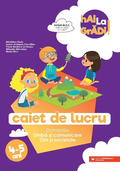 Limbă și comunicare | Om și societate - caiet de lucru pentru 4-5 ani - Ioana Andreea Ciocâlteu, Mădălina Radu, Maria Ricu, Mihaela Măcelaru, Paula Beatrice Șcheopu - Paralela 45 educațional