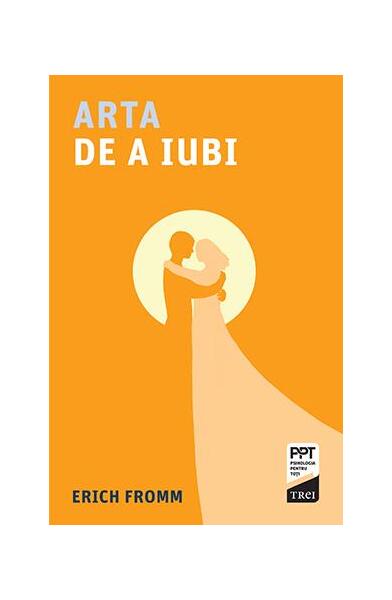 Arta de a iubi - Erich Fromm - Trei