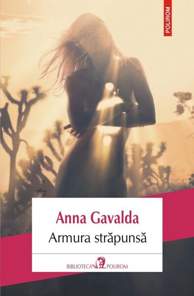 Armura străpunsă - Anna Gavalda - Polirom
