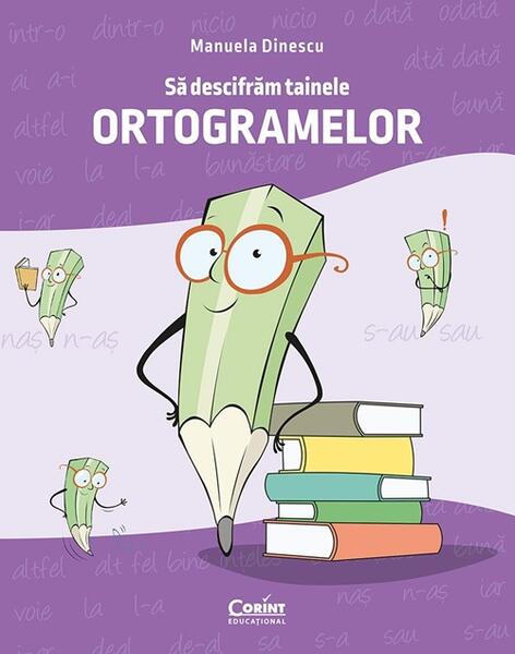 Să descifrăm tainele ortogramelor - Manuela Dinescu - Corint
