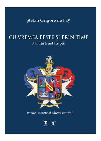 Cu vremea peste și prin timp dar fără astâmpăr - Ștefan Grigore de Faÿ - Vremea