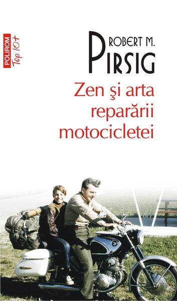 Zen și arta reparării motocicletei - Robert M. Pirsig - Polirom