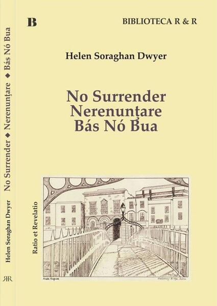 No Surrender. Nerenunţare - Helen Soraghan Dwyer - Ratio et Revelatio