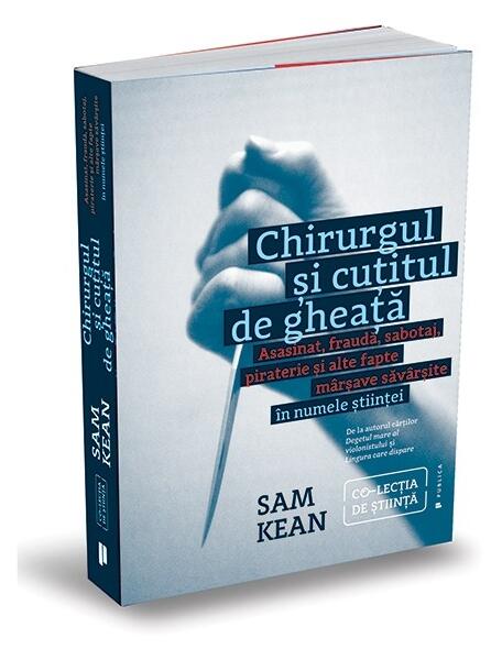 Chirurgul și cuțitul de gheață - Sam Kean - Publica