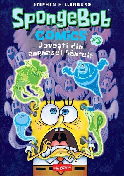 Povești din ananasul bântuit. SpongeBob Comics (Vol. 3) - Stephen Hillenburg - Grafic Art