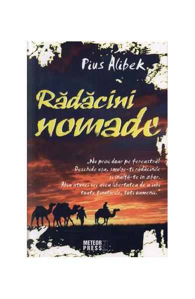 Rădăcini nomade - Pius Alibek - Meteor Press