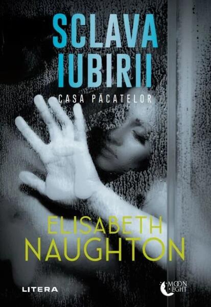 Sclava iubirii. Casa păcatelor (Vol. 2) - Elisabeth Naughton - Litera