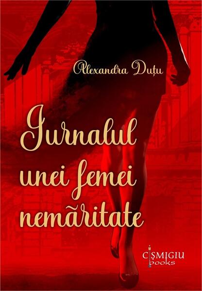 Jurnalul unei femei nemăritate - Alexandra Duțu - Cișmigiu Books