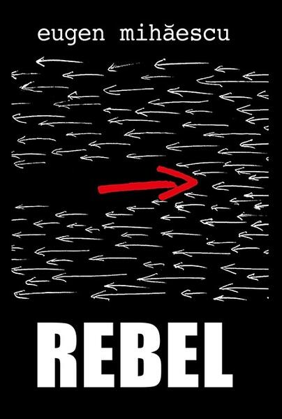 Rebel - Eugen Mihăescu - RAO