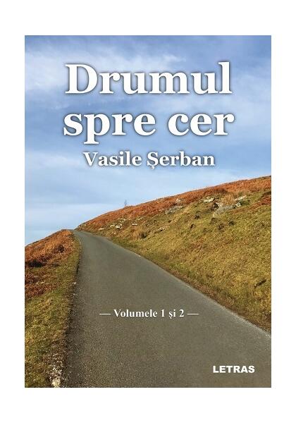 Drumul spre cer - Volumele 1 și 2 - Vasile Șerban - Letras