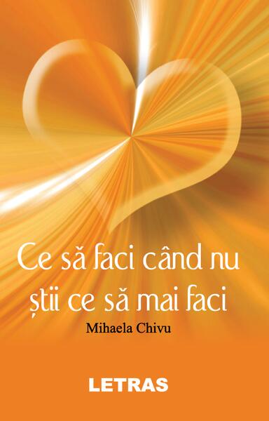 Ce să faci când nu știi ce să mai faci - Mihaela Chivu - Letras