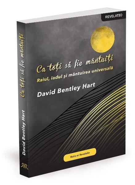 Ca toți să fie mântuiți. Raiul, iadul și mântuirea universală - Ratio et Revelatio