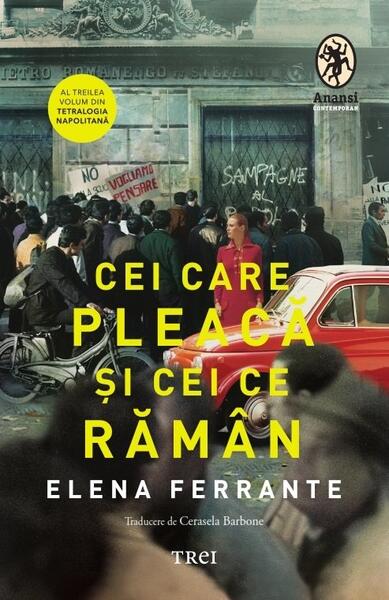 Cei care pleacă şi cei ce rămân (Vol. 3) - Elena Ferrante - Trei