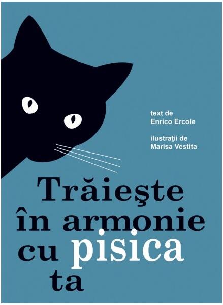 Trăiește în armonie cu pisica ta - Enrico Ercole - Didactica Publishing House