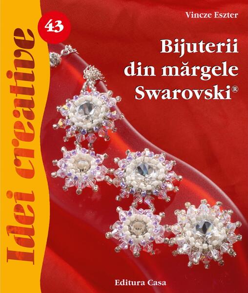 Bijuterii din mărgele Swarovski. Idei creative 43 - Eszter Vincze - Casa