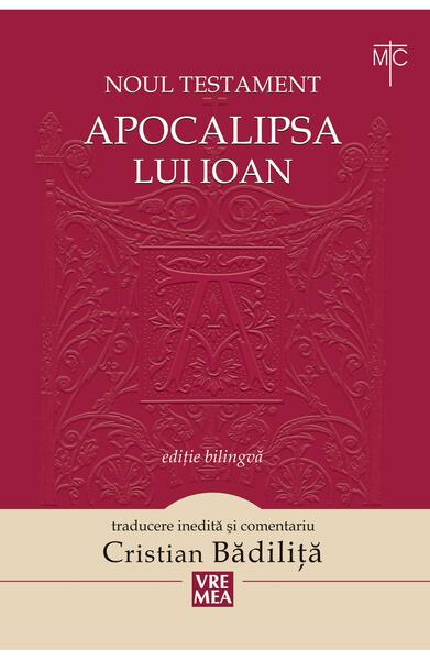 Apocalipsa lui Ioan (ediție biligvă) - Cristian Bădiliță - Vremea
