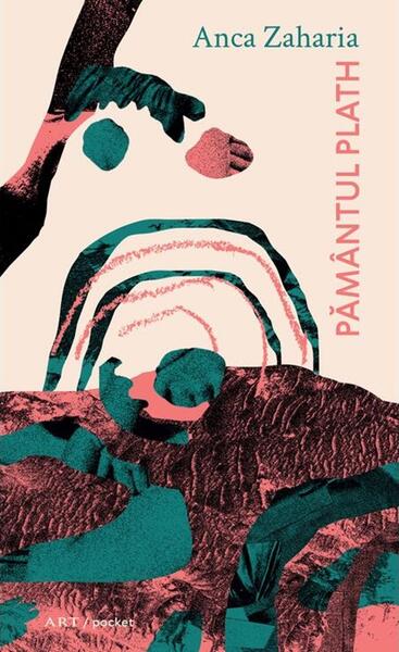 Pământul Plath - Anca Zaharia - Art