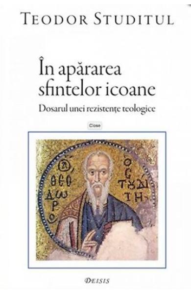 În apărarea sfintelor icoane - sf. Theodor Studitul - Deisis