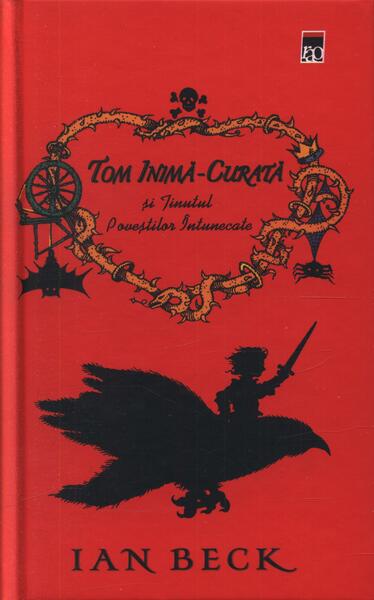 Tom Inimă-Curată şi Ţinutul Poveştilor Întunecate - Ian Beck - RAO
