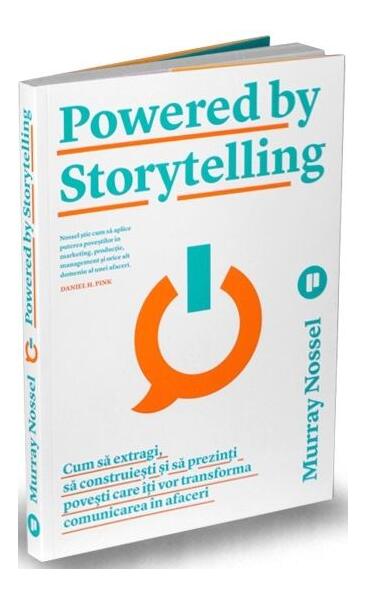 Powered by Storytelling. Cum să extragi, să construiești și să prezinți povești care îți vor transforma comunicarea în afaceri - Murray Nossel - Publica