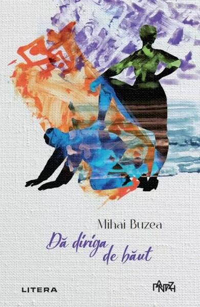 Dă diriga de băut - Mihai Buzea - Litera