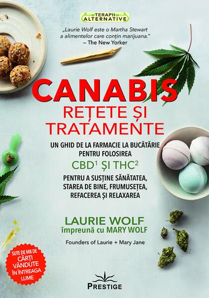 Canabis, rețete și tratamente - Laurie Wolf, Mary Wolf - Prestige