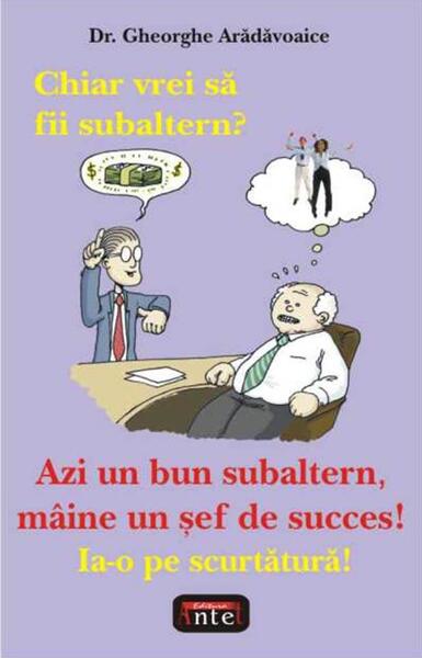 Chiar vrei să fii subaltern? - Gheorghe Arădăvoaice - Antet Revolution