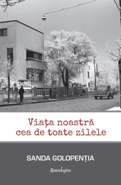 Viața noastră cea de toate zilele - Sanda Golopenția - Spandugino