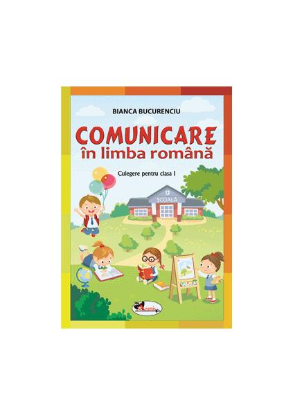 Comunicare în limba română. Culegere pentru clasa I - Bianca Bucurenciu - Aramis