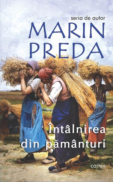 Întâlnirea din pământuri - Marin Preda - Cartex