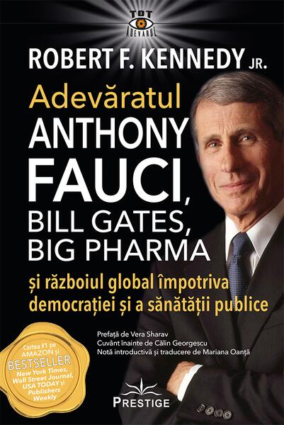 Adevăratul Anthony Fauci, Bill Gates, Big Pharma şi Războiul global împotriva democraţiei şi sănătăţii publice - Robert F. Kennedy Jr. - Prestige