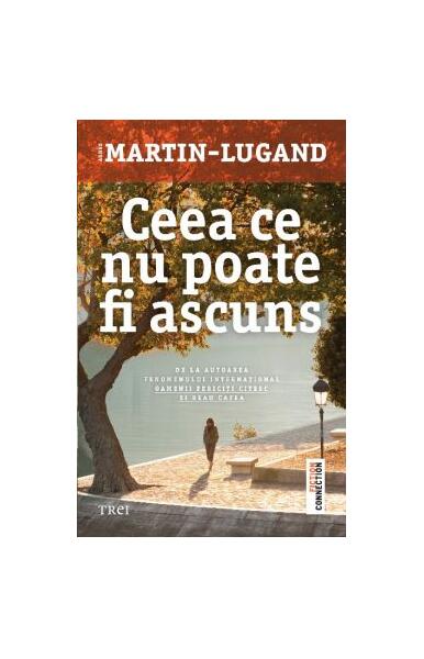 Ceea ce nu poate fi ascuns - Agnès Martin-Lugand - Trei
