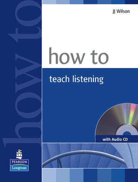 How To Teach Listening (with Audio CD) - JJ Wilson - Pearson