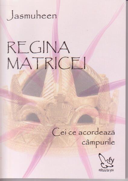 Regina matricei. Cei ce acordează câmpurile - Jasmuheen - For You