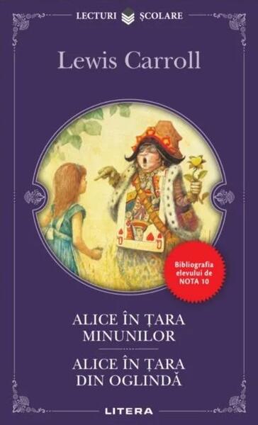 Alice în Țara Minunilor. Alice în Țara din Oglindă - Lewis Carroll - Litera