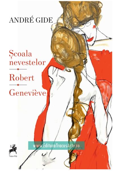 Școala nevestelor • Robert • Geneviève - André Gide - Tracus Arte
