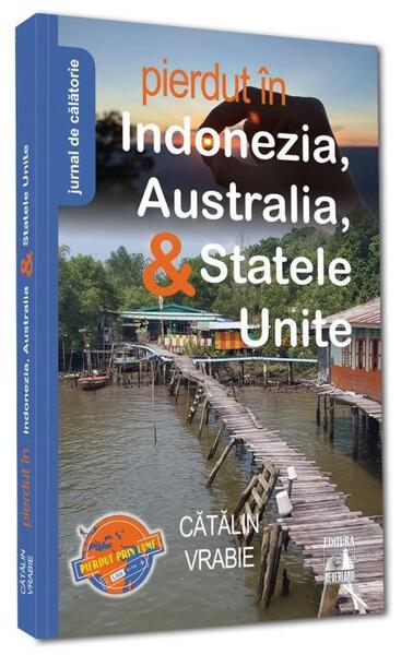 Pierdut în Indonezia, Australia, & Statele Unite - Cătălin Vrabie - Neverland