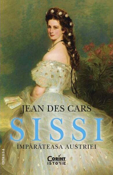 Sissi. Împărăteasa Austriei - Jean des Cars - Corint