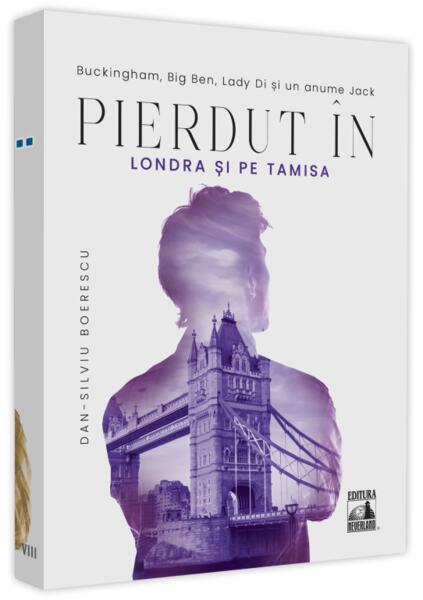 Pierdut în Londra și pe Tamisa - Dan-Silviu Boerescu - Neverland