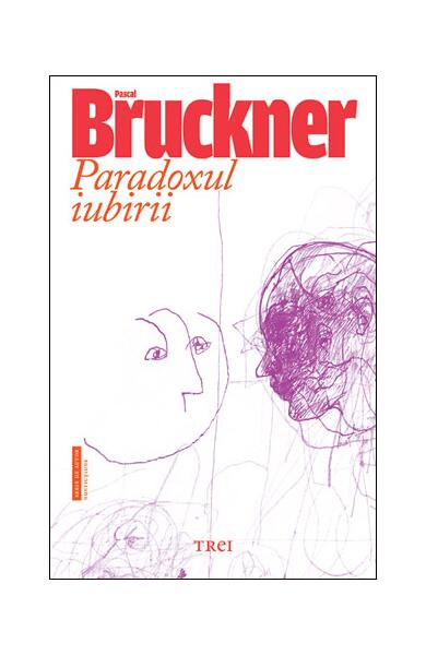 Paradoxul iubirii - Pascal Bruckner - Trei